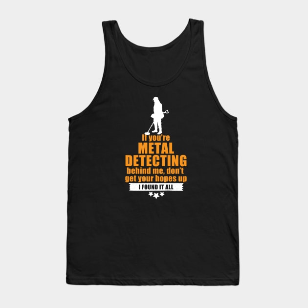 Funny metal detecting t-shirt & gift ideas that will certainly get a smile Tank Top by Diggertees4u